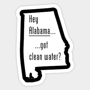 Alabama - Got Clean Water? Sticker